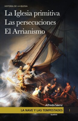 La Nave Y Las Tempestades  T  1: La Sinagoga Y La Iglesia Primitiva  Las Pe...