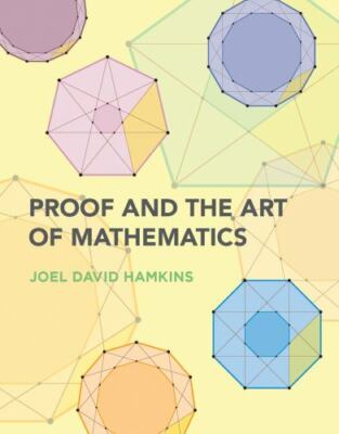 Proof and the Art of Mathematics, Paperback by Hamkins, Joel David, Brand New...