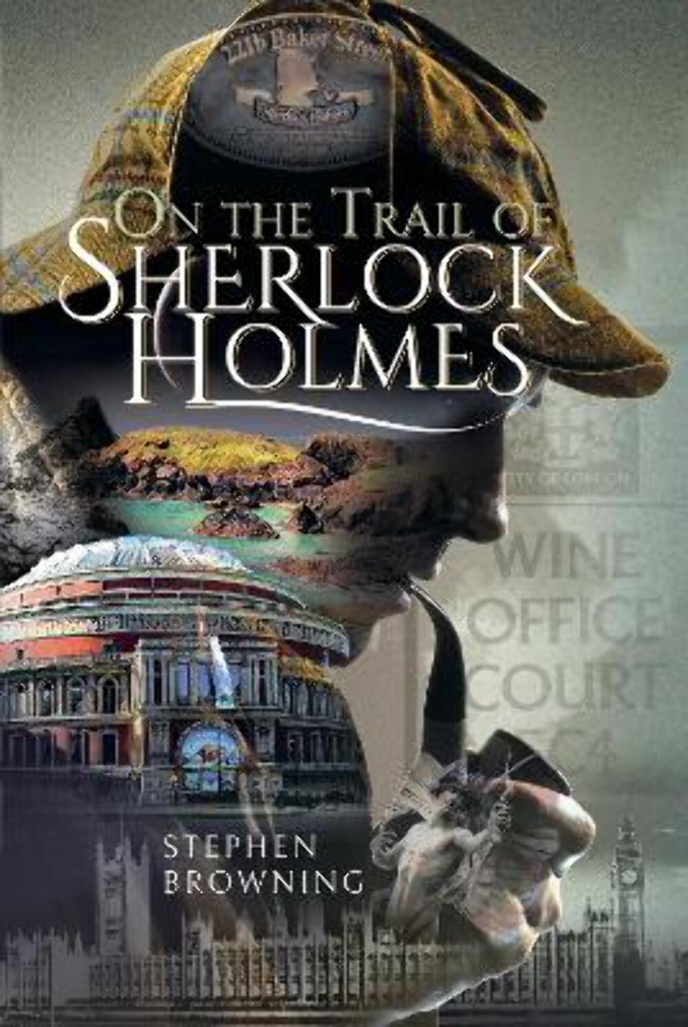 Stephen Browning: On the Trail of Sherlock Holmes [2022] hardback