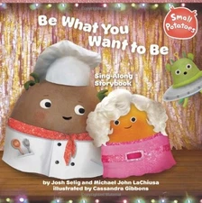 BE WHAT YOU WANT TO BE SING-ALONG STORYBOOK (SMALL By Josh Selig & Michael John