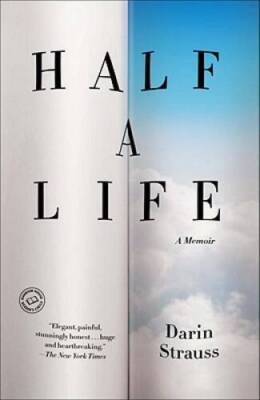 Half a Life: A Memoir - Paperback By Strauss, Darin - GOOD