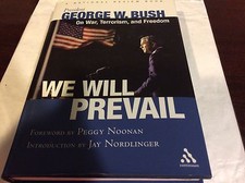 We Will Prevail: President George W. Bush on War, Terrorism and Freedom by Georg