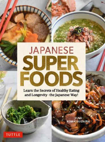 Japanische Superfoods: Lernen Sie die Geheimnisse gesunder Ernährung und Langlebigkeit - die... - Bild 1 von 1