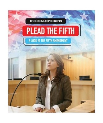 Plead the Fifth: A Look at the Fifth Amendment, Jenna Tolli