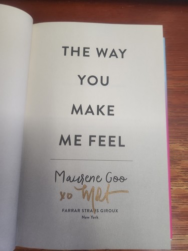 The Way You Make Me Feel by Maurene Goo (2018, Hardcover) SIGNED 1st ed. HC/DJ - Picture 2 of 7