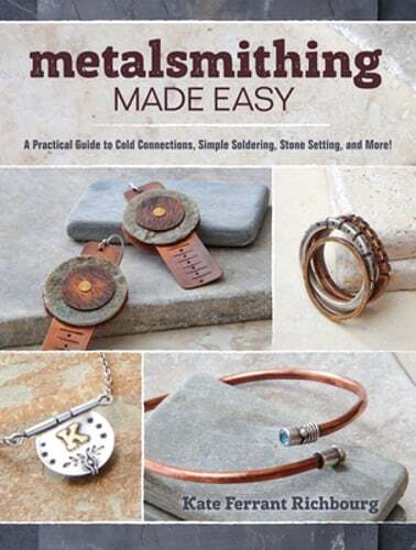Metalsmithing Made Easy: A Practical Guide to Cold Connections, Simple Soldering