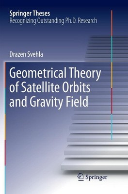 Geometrical Theory of Satellite Orbits and Gravity Field Drazen Svehla