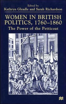 Gleadle - Women in British Politics 1780-1860  The Power of the Petti - X555z