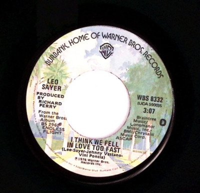 LEO SAYER WHEN I NEED YOU/I THINK WE FELL IN LOVE TOO FAST VINYL 45 74-86