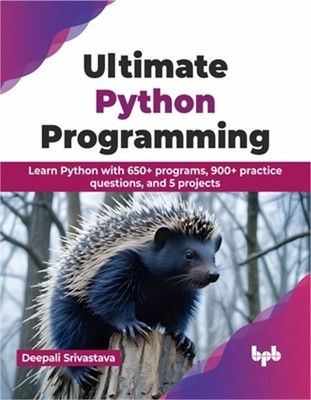 Ultimate Python Programming: Learn Python with 650+ Programs, 900+ Practice Ques
