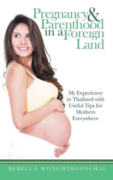 Pregnancy And Parenthood In A Foreign Land Rebecca Wongwiboonchai Taschenbuch-image