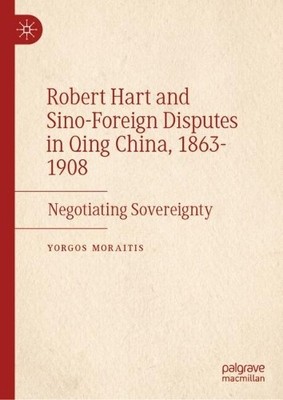 Yorgos Moraitis Robert Hart and Sino-Foreign Disputes in Qin (Gebundene Ausgabe)