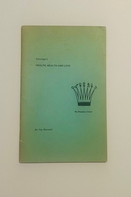 Fay Maxwell. Astrology s Health, Wealth and Love. Columbus OH. 1968. 1st ed.