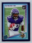 2025 Donruss Optic Tai Felton Base (RAW)