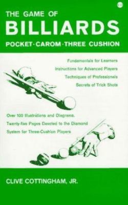 Billiards : Pocket-Carom-Three Cushion by Clive Cottingham Jr. (Trade Paperback)