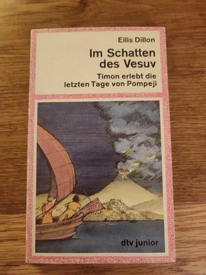 Im Schatten des Vesuv: Timon erlebt die letzten Tage von Pompeji Dillon, Eilis 