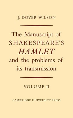J. Dover Wilson | The Manuscript of Shakespeare's Hamlet and the Problems of...