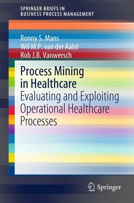 Process Mining in Healthcare Ronny S. Mans (u. a.) Taschenbuch x Englisch 2015