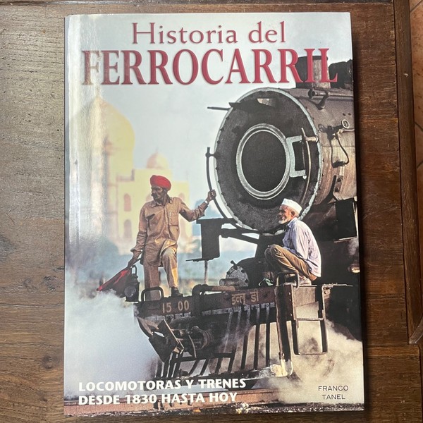 Historia del ferrocarril locomotoras y trenes desde  1830 hasta hoy 36x27cm 319p
