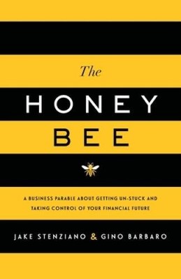The Honey Bee: A Business Parable About Getting Un-stuck and Taking  - VERY GOOD