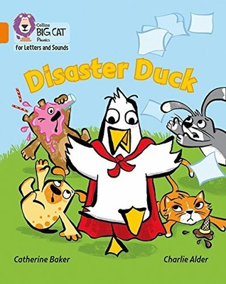 Disaster Duck: Band 06/Orange (Collins Big Cat Phonics fo... by Baker, Catherine