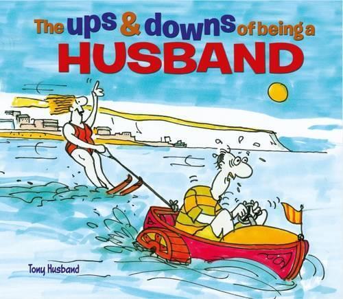 Tony Husband The Ups & Downs of Being a Husband (Hardback)