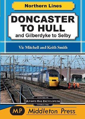 Doncaster To Hull: and Gilberdyke to Selby by Vic Mitchell (Hardcover, 2020) NEW