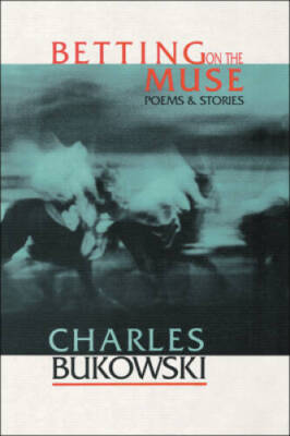 Betting on the Muse - Paperback By Bukowski, Charles - GOOD