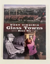 West Virginia Glass Towns by Dean Six - Hardcover