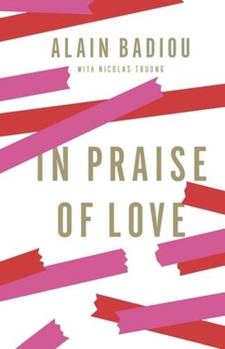 In Praise of Love by Alain Badiou: Used