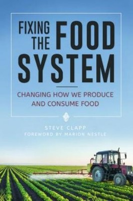 Fixing The Food System: Changing How We Produce And Consume Food