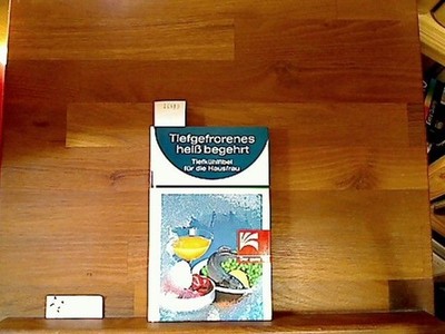 Tiefgefrorenes heiss begehrt. Tiefkühlfibel für die Hausfrau Willeke, Marg 95088