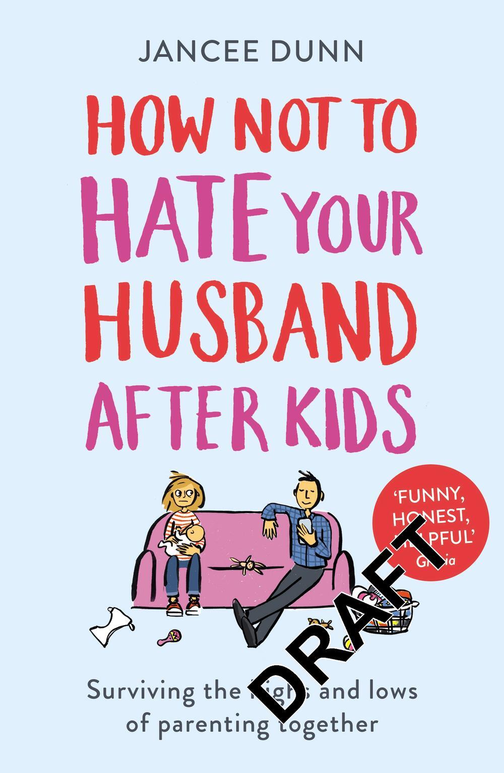 How Not To Hate Your Husband After Kids By Jancee Dunn English How not to hate your husband after kids by jancee dunn english
