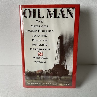 Oil Man : King of the Oil Tycoons, the Story of Frank Phillips by Michael Wallis