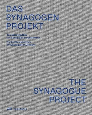 Das Synagogen-Projekt: Zum Wiederaufbau von Synagogen in Buch Park Books