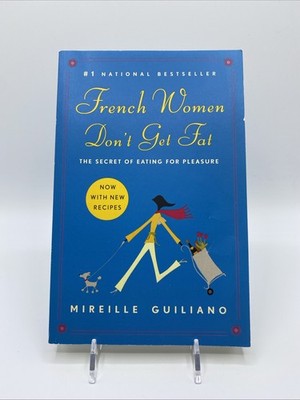 French Women Don't Get Fat by Mireille Guiliano (2007, Paperback)