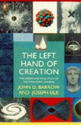 The Left Hand of Creation: The Origin And Evolution o by Silk, Joseph 0140232583