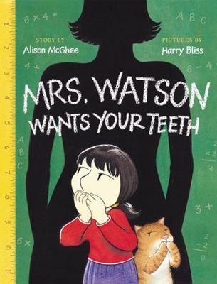 Mrs. Watson Wants Your Teeth - 0152049312, hardcover, Alison McGhee