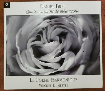 DANIEL BREL QUATRE CHEMINS DE MELANCOLIE CD VINCENT DUMESTRE LA POEME HARMONIQUE