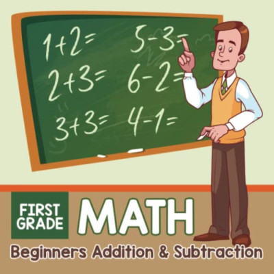 First Grade Math: Beginners Addition & Subtraction -  NEW Baby Professor 2015