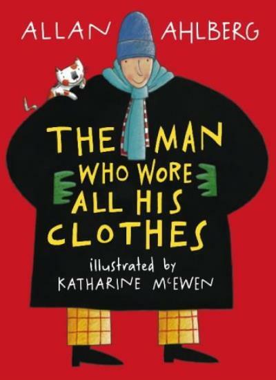 The Man Who Wore All His Clothes By Allan Ahlberg,Katharine McE .9781844281299