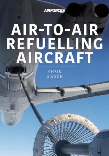 Air-To-Air Refuelling Aircraft (Modern Military by Chris Gibson (PB 2022) - Image 2