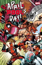 DEADPOOL: APRIL POOL'S DAY #1 (Limit 2 Per Cover) (rel:04/01)