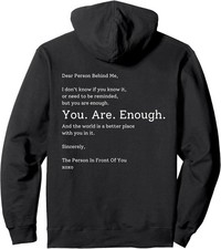Dear Person Behind Me You are Enough The World Is Better ON BACK Hoodie FULL SIZ
