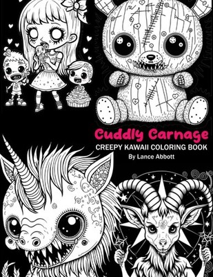 Cuddly Carnage: Creepy Kawaii Coloring Book: Dare to Color This Unsettling C...
