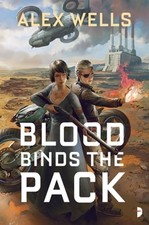 Blood Binds the Pack by Alex Wells: New
