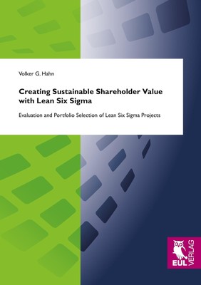 Creating Sustainable Shareholder Value with Lean Six Sigma Volker G. Hahn