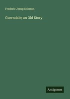 Frederic Jesup Stimson | Guerndale; An Old Story | Taschenbuch | Englisch (2025)