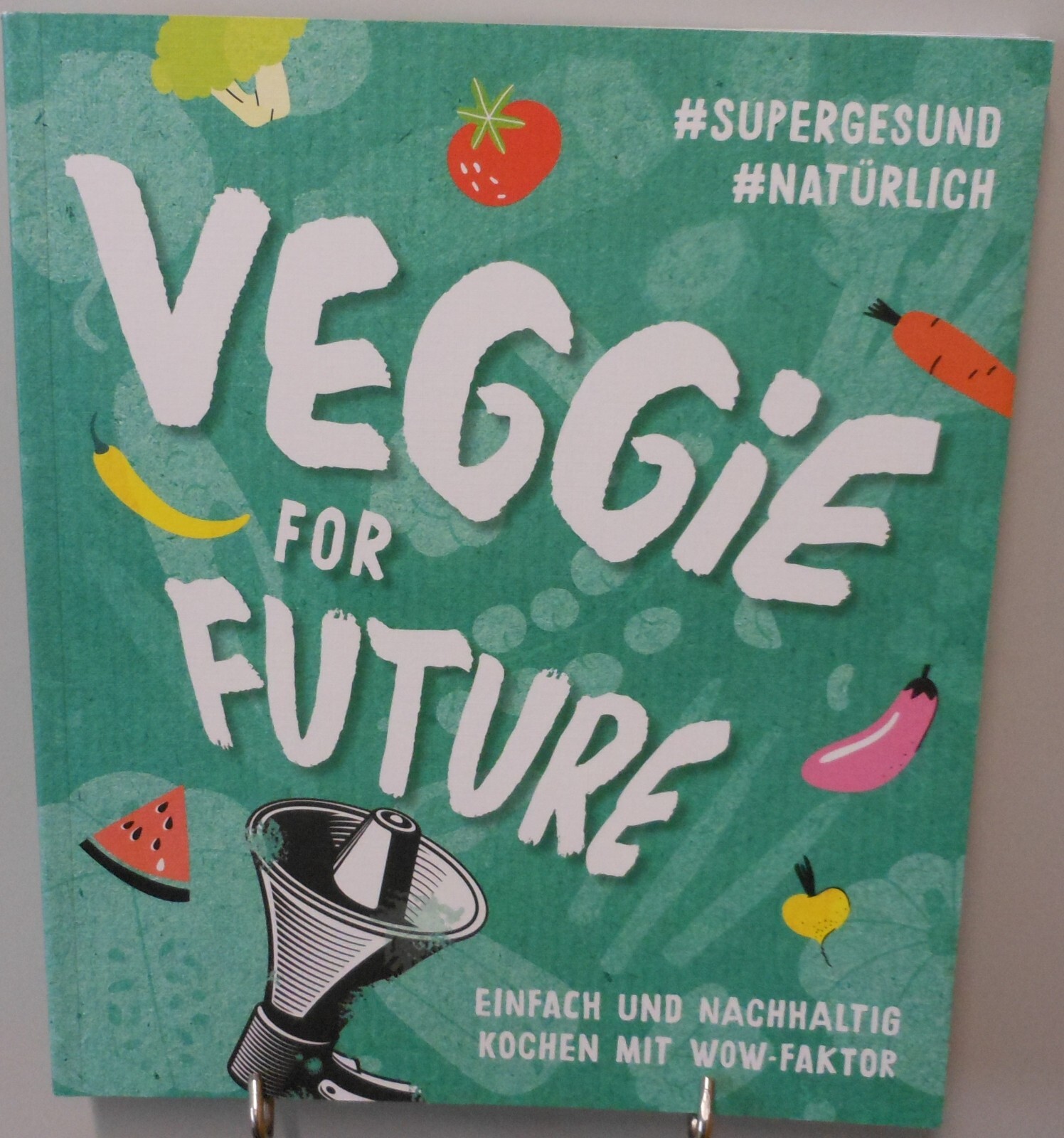 Veggie for Future Kochbuch Nachhaltig kochen Gesund Natürlich Einfach Rezepte T1