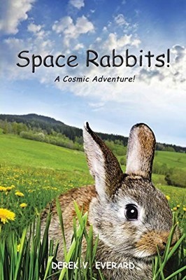 Space Rabbits!: A Cosmic Adventure! - Everard, Derek V.
